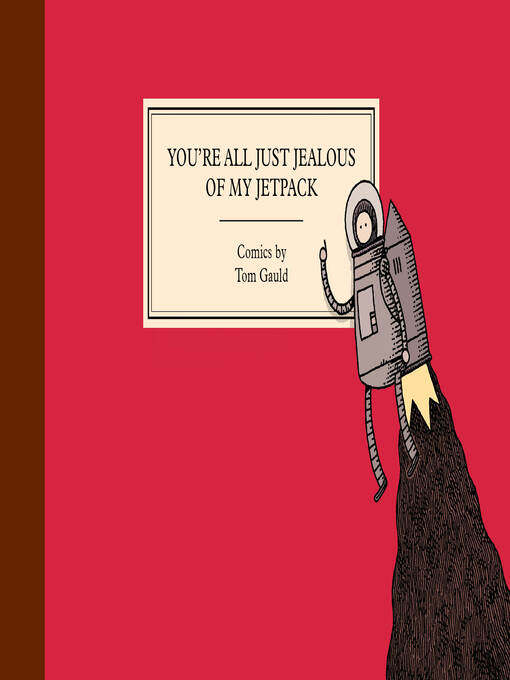 Title details for You're All Just Jealous of My Jetpack by Tom Gauld - Available